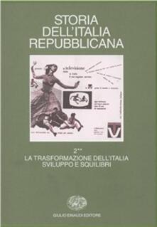 Storia dellItalia repubblicana. La trasformazione dellItalia: sviluppo e squilibri. Vol. 2/2: Istituzioni, movimenti, culture..pdf