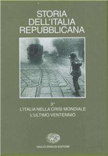 Storia dellItalia repubblicana. LItalia nella crisi mondiale. Lultimo ventennio. Vol. 3/2: Istituzioni, politiche, culture..pdf