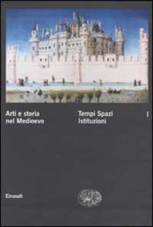 Arti e storia nel Medioevo. Vol. 1: Tempi Spazi Istituzioni..pdf
