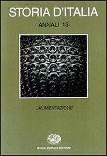 Storia dItalia. Annali. Vol. 13: LAlimentazione..pdf