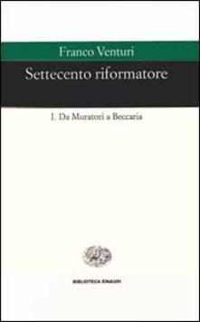 Settecento riformatore. Vol. 1: Da Muratori a Beccaria..pdf