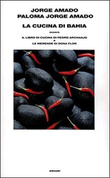 La cucina di Bahia, ovvero Il libro di cucina di Pedro Archanjo e le merende di Dona Flor.pdf
