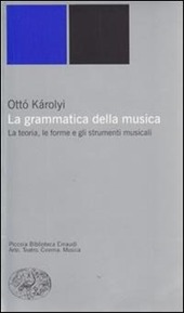Cover  La grammatica della musica : la teoria, le forme e gli strumenti musicali