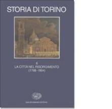 Storia di Torino. Vol. 6: La città nel Risorgimento (1798-1864)..pdf