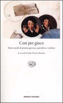Così per gioco. Sette secoli di poesia giocosa, parodica e satirica.pdf