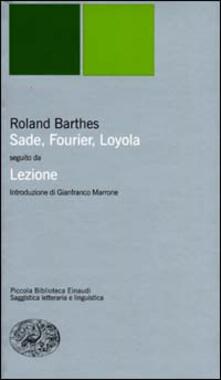 Sade, Fourier, Loyola seguito da Lezione. Il punto sulla semiotica letteraria.pdf