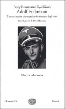 Lascalashepard.it Adolf Eichmann. Il gerarca nazista che organizzò lo sterminio degli ebrei. Con videocassetta Image