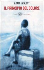 Libro Il principio del dolore Adam Haslett