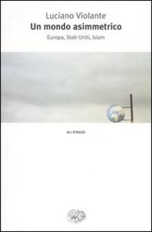 In un mondo asimmetrico. Europa, Stati Uniti, Islam.pdf