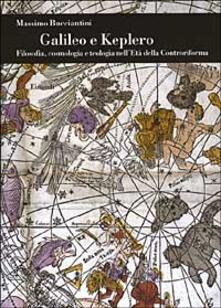 Galileo e Keplero. Filosofia, cosmologia e teologia nellEtà della Controriforma.pdf