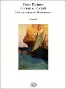Corsari e crociati. Volti e avventure del Mediterraneo.pdf