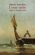 Libro L' eroe virile. Saggio su Joseph Conrad Alberto Asor Rosa