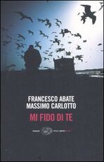 Libro Mi fido di te Francesco Abate Massimo Carlotto