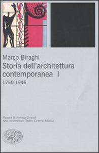 Libro Storia dell'architettura contemporanea. Vol. 1: 1750-1945. Marco Biraghi