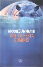 Libro Che la festa cominci Niccolò Ammaniti