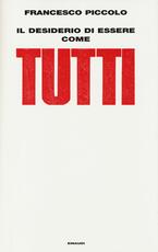 Libro Il desiderio di essere come tutti Francesco Piccolo
