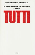 Libro Il desiderio di essere come tutti Francesco Piccolo