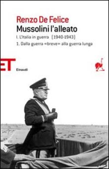 Mussolini lalleato. Vol. 1/1: Italia in guerra (1940-1943). Dalla guerra «breve» alla guerra lunga, L..pdf
