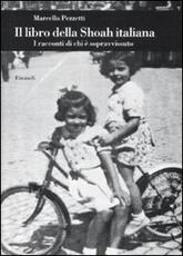 Libro Il libro della Shoah italiana. I racconti di chi è sopravvissuto Marcello Pezzetti