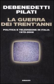 Grandtoureventi.it La guerra dei trent'anni. Politica e televisione in Italia (1975-2008) Image