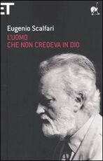 Libro L' uomo che non credeva in Dio Eugenio Scalfari
