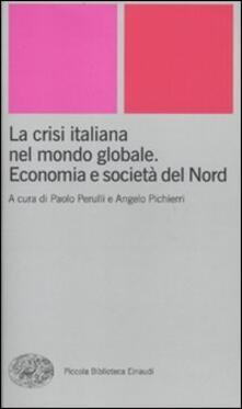 La crisi italiana nel mondo globale. Economia e società del Nord.pdf