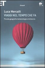 Libro Viaggi nel tempo che fa. Piccola geografia meteorologico-letteraria Luca Mercalli