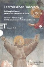 Libro Le storie di San Francesco. Guida agli affreschi della Basilica superiore di Assisi. Con DVD. Ediz. italiana e inglese Chiara Frugoni Luca Criscenti