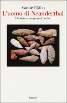 L uomo di Neanderthal. Alla ricerca dei genomi perduti.pdf
