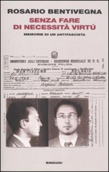Senza fare di necessità virtù. Memorie di un antifascista.pdf