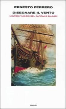 Disegnare il vento. Lultimo viaggio del capitano Salgari.pdf