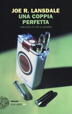 Libro Una coppia perfetta. I racconti di Hap e Leonard Joe R. Lansdale