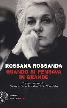 Quando si pensava in grande. Tracce di un secolo. Colloqui con venti testimoni del Novecento.pdf