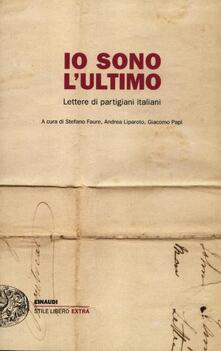 Io sono lultimo. Lettere di partigiani italiani.pdf