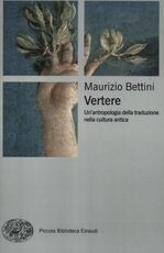 Libro Vertere. Un'antropologia della traduzione nella cultura antica Maurizio Bettini
