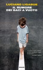 Libro Il rumore dei baci a vuoto Luciano Ligabue