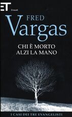 Libro Chi è morto alzi la mano. I casi dei tre evangelisti Fred Vargas