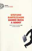 Libro Dando buca a Godot. Giochi insonni di personaggi in cerca di aurore Stefano Bartezzaghi