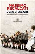 Libro L' ora di lezione. Per un'erotica dell'insegnamento Massimo Recalcati