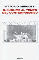 Libro Il sublime al tempo del contemporaneo Vittorio Gregotti