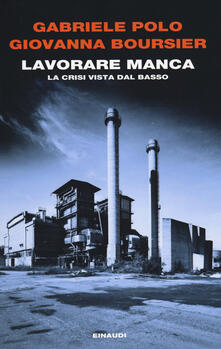 Lavorare manca. La crisi vista dal basso.pdf