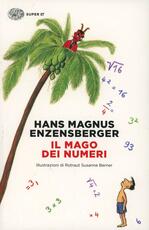 Libro Il mago dei numeri. Un libro da leggere prima di addormentarsi, dedicato a chi ha paura della matematica. Ediz. illustrata Hans Magnus Enzensberger