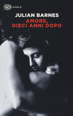 Libro Amore, dieci anni dopo Julian Barnes