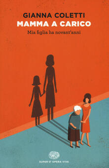 Mamma a carico. Mia figlia ha novantanni.pdf