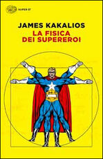 Libro La fisica dei supereroi James Kakalios