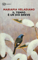Libro Il tempo è un dio breve Mariapia Veladiano