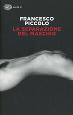 Libro La separazione del maschio Francesco Piccolo