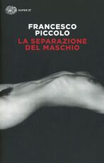 Libro La separazione del maschio Francesco Piccolo