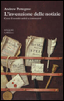 L invenzione delle notizie. Come il mondo conobbe se stesso.pdf