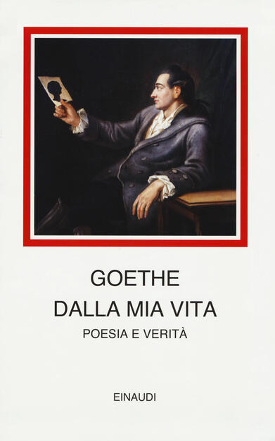 Dalla Mia Vita Poesia E Verita Johann Wolfgang Goethe Libro Einaudi I Millenni Ibs